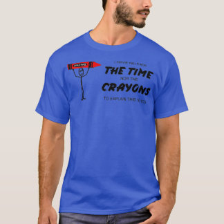 IYAOYAS DIE NOR CRAYONS T-Shirt