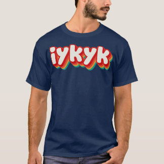 IYKYK 3 T-Shirt