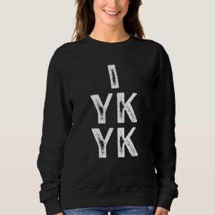 IYKYK Wenn du weißt, dass du weißt Slang-Teenager Sweatshirt