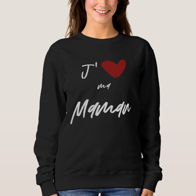 J aime Ma Maman  Men Women Kids Son Daughter Sweatshirt (Vorderseite)