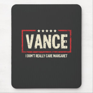 J. D Vance Funny Meme I Don't Really Care Margaret Mousepad