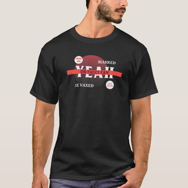 Ja, 3x vaxed, maskiert, Dr. Fauci Fan und Groupi T-Shirt (Vorderseite)