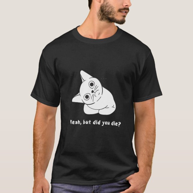 Ja, aber hast du die? lustige Frage. T-Shirt (Vorderseite)
