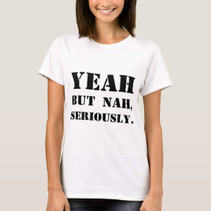 Ja aber Nah, ernsthaft T-Shirt