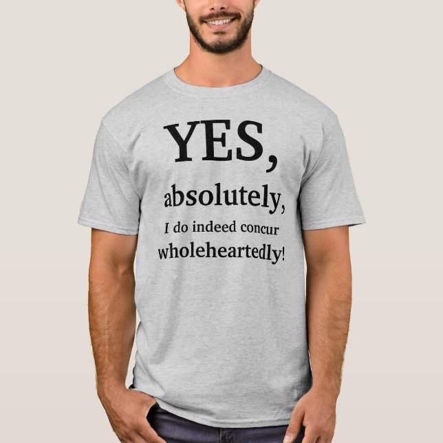 Ja absolut stimme ich tatsächlich von ganzem T-Shirt (Vorderseite)