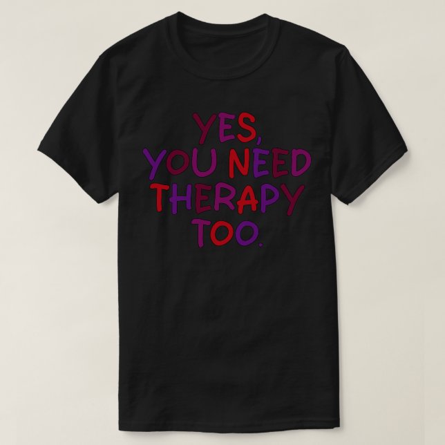 Ja, auch eine Therapie T-Shirt (Design vorne)