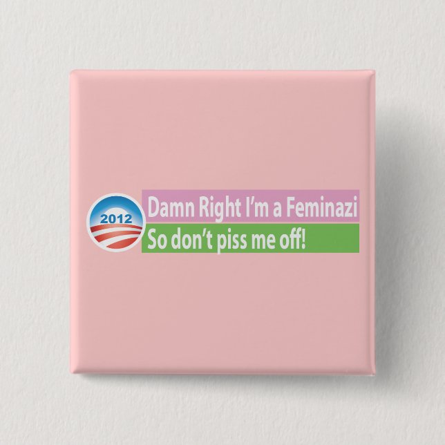 Ja bin ich ein Feminazi! Button (Vorderseite)