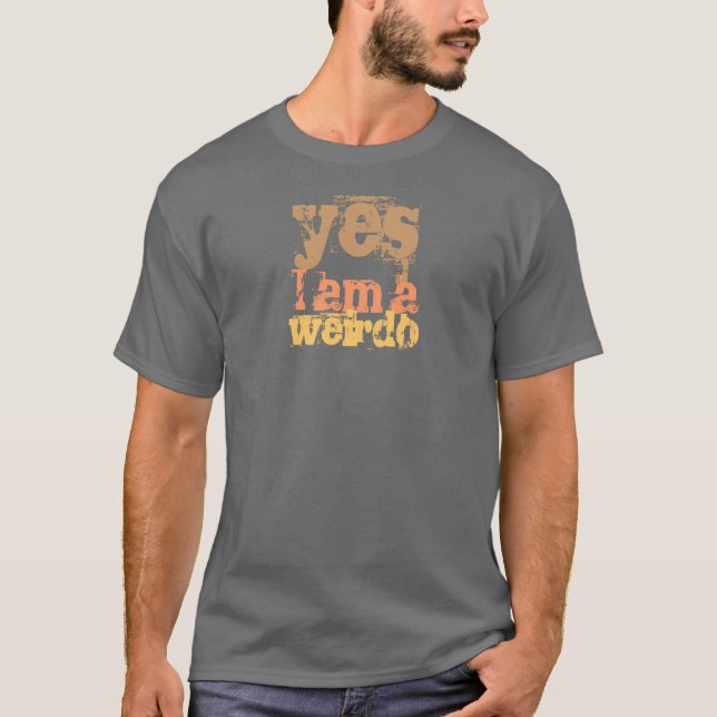ja bin ich ein Weirdodunkelheitst-stück T-Shirt (Vorderseite)