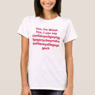 Ja bin ich WelshYes, kann ich Llanfairpwllgwyngy T-Shirt