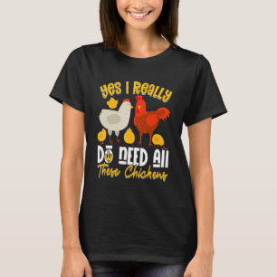 Ja Brauche Alle Diese Hühner Bauer Landwirtschaft T-Shirt