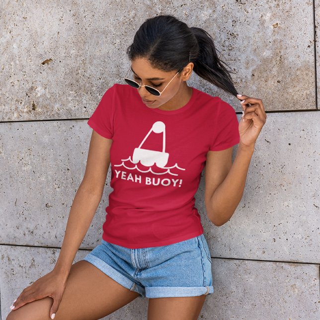 Ja, Buoy! T-Shirt (Yeah buoy t-shirt)
