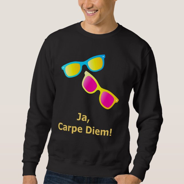 Ja Carpe Diem Seize The Day Sonnenbrille Sweatshirt (Vorderseite)
