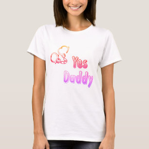Ja, Daddy mit Manschetten, freche Kleidung für Fr T-Shirt