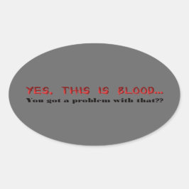 Ja, das ist Blut - Dunkler Vampirhumor Ovaler Aufkleber