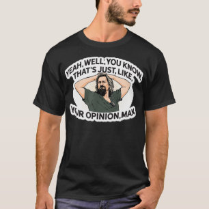Ja, das ist genau so wie dein Meinungs-Mann T-Shirt