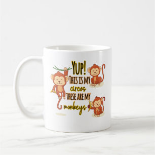 Ja! Das ist mein Zirkus, das sind meine drei Affen Kaffeetasse