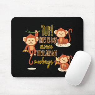 Ja! Das ist mein Zirkus, das sind meine drei Affen Mousepad