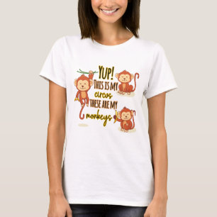 Ja! Das ist mein Zirkus, das sind meine drei Affen T-Shirt