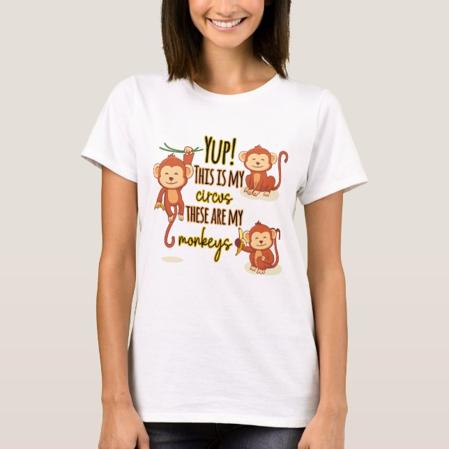 Ja! Das ist mein Zirkus, das sind meine drei Affen T-Shirt (Vorderseite)