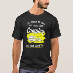 Ja, die Welt dreht sich um Camping Cam T-Shirt