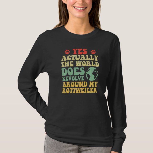 Ja, die Welt dreht sich um meinen Rottweiler T-Shirt (Vorderseite)