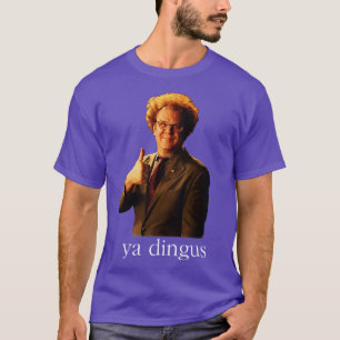 Ja Dingus Dr Steve Brule T-Shirt
