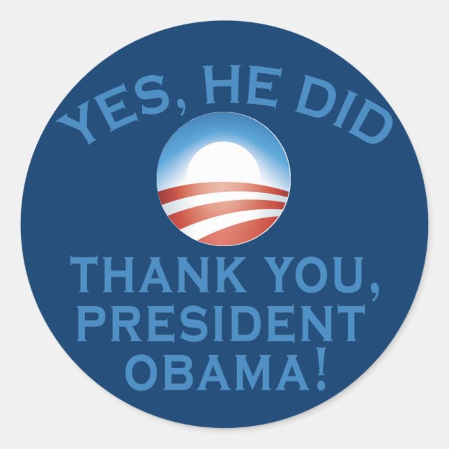 JA, ER HAT ES GETAN! Danke Präsident Obama! Runder Aufkleber (Vorderseite)