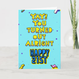 Ja! Es ist dir gut gegangen. Alles Gute zum 21. Ge Karte