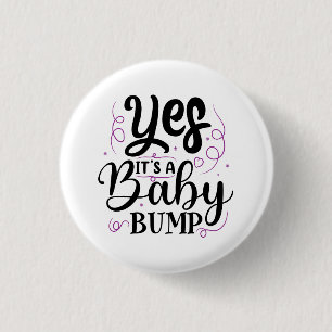Ja, es ist ein Baby-Bump - Schwangerschaftsankündi Button