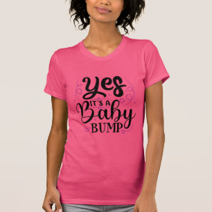 Ja, es ist ein Baby-Bump - Schwangerschaftsankündi T-Shirt