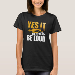 Ja, es muss lauter Trumpet Musiker Musical Int sei T-Shirt