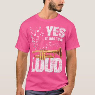 Ja, es muss lauter Trumpet-Player-Trumpeter sein T-Shirt