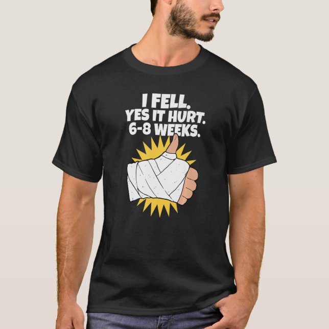 Ja, es schadet 6 8 Wochen Arm Fracture T-Shirt (Vorderseite)