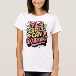 Ja Girls können Skateboard - Mädchen können das tu T-Shirt