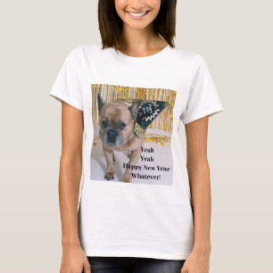 Ja, glücklich Neues Jahr, was auch immer! T-Shirt
