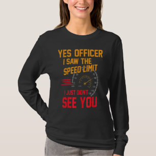 Ja, Herr Wachtmeister, ich habe das Tempolimit ges T-Shirt