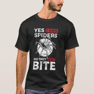 Ja ich besitze Spinnen Nein sie beißen nicht Taran T-Shirt