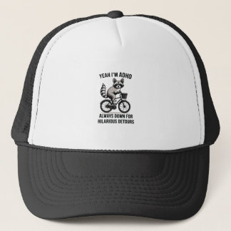 Ja, ich bin ADHS, immer dabei für lustige Umwege Truckerkappe