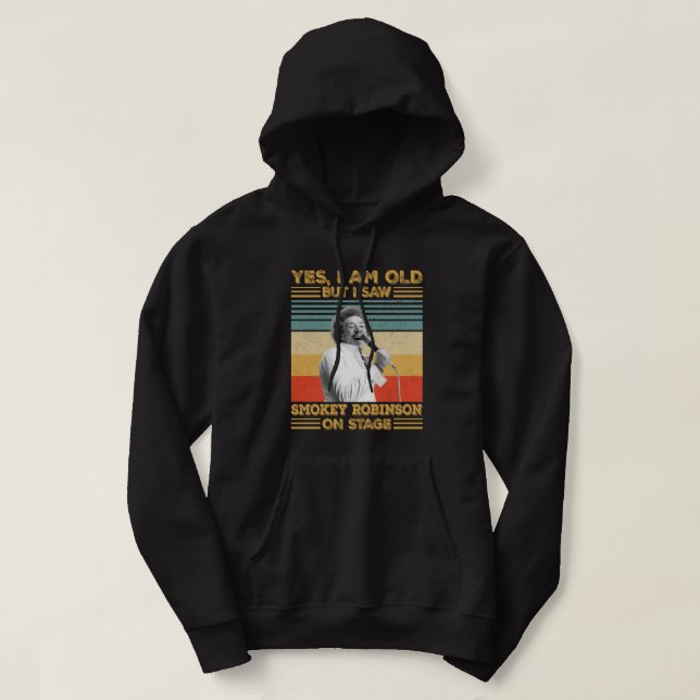Ja, ich bin alt, aber ich sah Smokey Robinson auf  Hoodie (Design vorne)