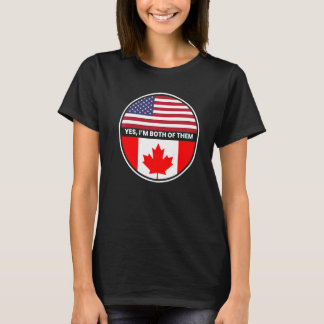 Ja, ich bin beide die Flagge der USA Kanada T-Shirt