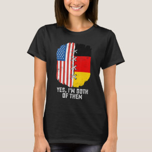 Ja, ich bin beides, zur Hälfte Amerikaner, zur Häl T-Shirt
