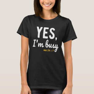 Ja, ich bin beschäftigt mich 24 7 Lustige Sprüche  T-Shirt