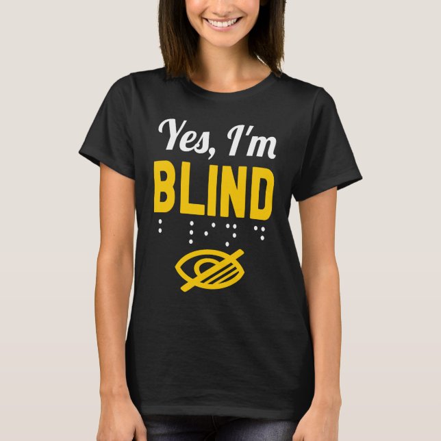 Ja, ich bin Blind blind T-Shirt (Vorderseite)