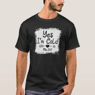 Ja, ich bin Cold Me 24 7 Freezing Quote Sarcastic  T-Shirt