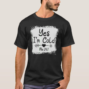 Ja, ich bin Cold Me 24 7 Freezing Quote Sarcastic T-Shirt