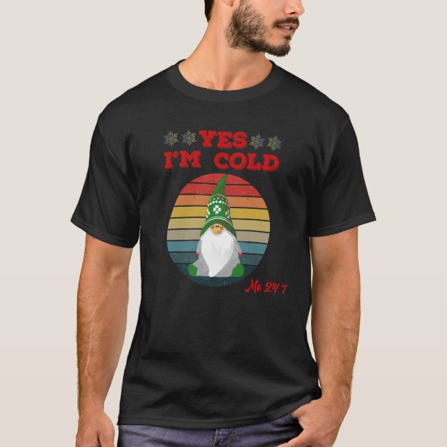 Ja, ich bin Cold Me 24 7 Gnome Freezing T-Shirt (Vorderseite)