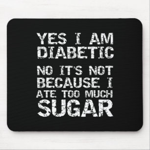 Ja, ich bin Diabetiker Nein, das ist nicht, weil i Mousepad