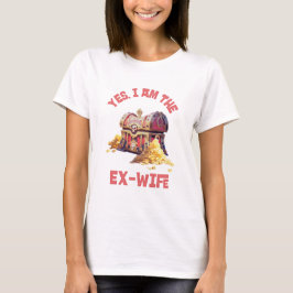 Ja, ich bin die Ex-Ehefrau T-Shirt