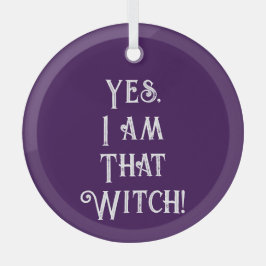 Ja, ich bin diese Hexe Ornament Aus Glas