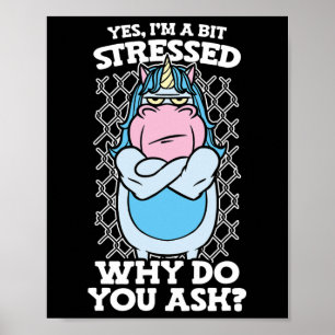 Ja, ich bin ein bisschen Stress, warum Frage du Un Poster